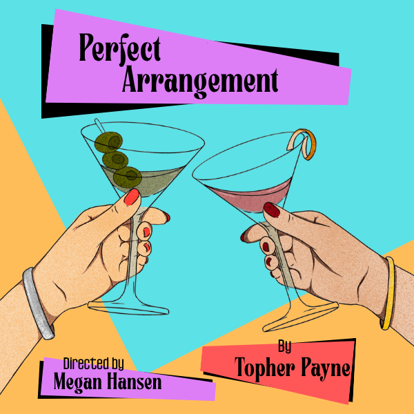 theatre perfect arrangement web icon Poster art for "Perfect Arrangement" shows mid-century modern style illustration of two hands holding martini glasses, along with the title of the show and credits